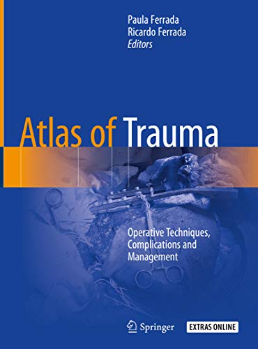 [PDF] Atlas of Trauma: Operative Techniques, Complications and Management 1st Edition (2020) by Paula Ferrada