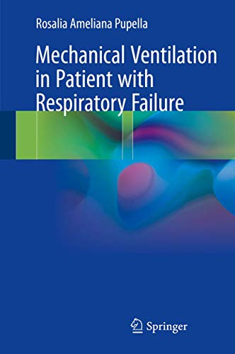 [PDF] Mechanical Ventilation in Patient with Respiratory Failure 1st Edition (2018) by Rosalia Ameliana Pupella