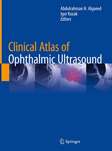 [PDF] Clinical Atlas of Ophthalmic Ultrasound 1st Edition (2019) by Abdulrahman H. Algaeed