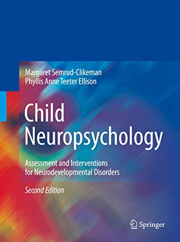 [PDF] Child Neuropsychology: Assessment and Interventions for Neurodevelopmental Disorders, 2nd Edition (2009) by Margaret Semrud-Clikeman