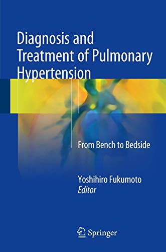 [PDF] Diagnosis and Treatment of Pulmonary Hypertension: From Bench to Bedside (2017) by Yoshihiro Fukumoto