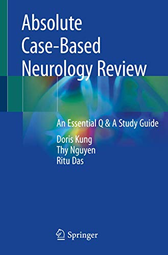 [PDF] Absolute Case-Based Neurology Review: An Essential Q & A Study Guide 1st Edition (2019) by Doris Kung