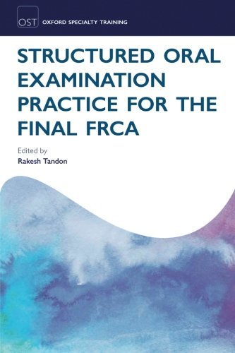 [PDF] Structured Oral Examination Practice for the Final FRCA 1st Edition (2012) by Rakesh Tandon