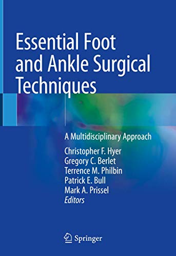 [PDF] Essential Foot and Ankle Surgical Techniques: A Multidisciplinary Approach 1st Edition (2019) by Christopher F. Hyer