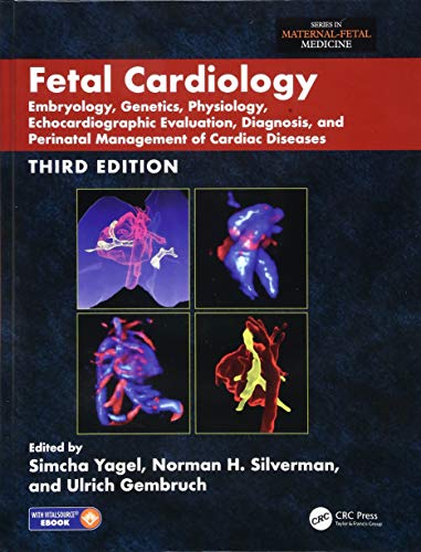 [PDF] Fetal Cardiology: Embryology, Genetics, Physiology, Echocardiographic Evaluation, Diagnosis, and Perinatal Management of Cardiac Diseases 3rd Edition (2019) by Simcha Yagel