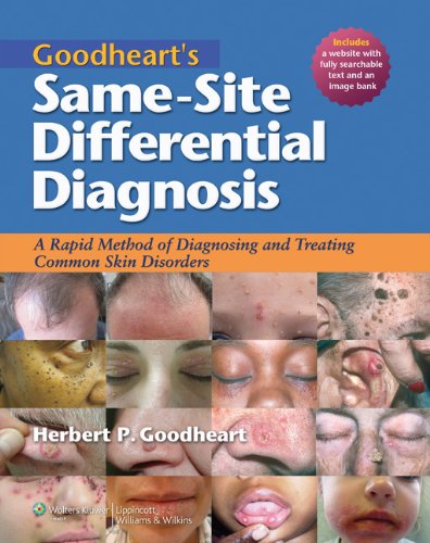 [PDF] Goodheart’s Same-Site Differential Diagnosis: A Rapid Method of Diagnosing and Treating Common Skin Disorders 1st Edition (2010) by Herbert P. Goodheart MD