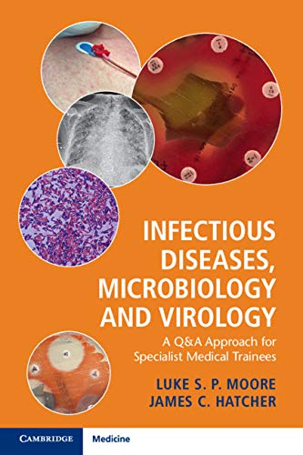 [PDF] Infectious Diseases, Microbiology and Virology: A Q&A Approach for Specialist Medical Trainees 1st Edition (2020) by Luke S. P. Moore