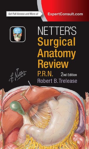 [PDF] NETTER’S SURGICAL ANATOMY REVIEW P R N 2nd Edition (2017) by Robert B. Trelease