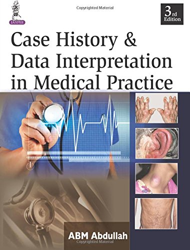 [PDF] Case History and Data Interpretation in Medical Practice, 3rd Edition (2015) by ABM Abdullah MRCP (UK) FRCP (Edin) Dean