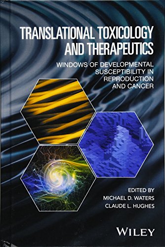 [PDF] Translational Toxicology and Therapeutics: Windows of Developmental Susceptibility in Reproduction and Cancer (2018) by Michael D. Waters