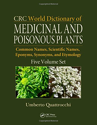 [PDF] CRC World Dictionary of Medicinal and Poisonous Plants Common Names, Scientific Names, Eponyms, Synonyms, and Etymology 5 Volume Set-CRC Press (2012) (2012) by Umberto Quattrocchi