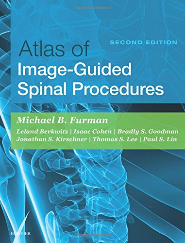 [PDF] Atlas of Image-Guided Spinal Procedures 2nd Edition (2017) by Michael Bruce Furman MD and Leland Berkwits