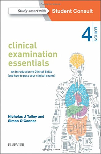 [PDF] Clinical Examination Essentials An Introduction To Clinical Skills (And How To Pass Your Clinical Exams) 4th Edition (2015) by Nicholas J Talley, MD (NSW), PhD (Syd), MMedSci (Clin Epi)(Newc.), FAHMS, FRACP, FAFPHM, FRCP (Lond. & Edin.), FACP