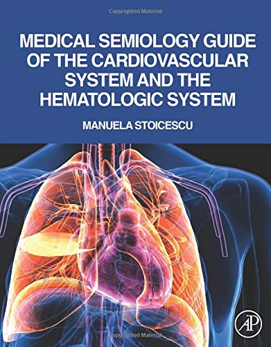 [PDF] Medical Semiology Guide of the Cardiovascular System and the Hematologic System 1st Edition (2019) by Manuela Stoicescu