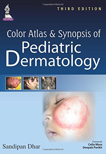 [PDF] Color Atlas and Synopsis of Pediatric Dermatology 3rd Edition (2015) by Sandipan, M.D. Dhar