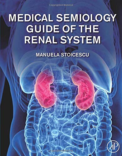 [PDF] Medical Semiology Guide of the Renal System 1st Edition (2020) by Manuela Stoicescu