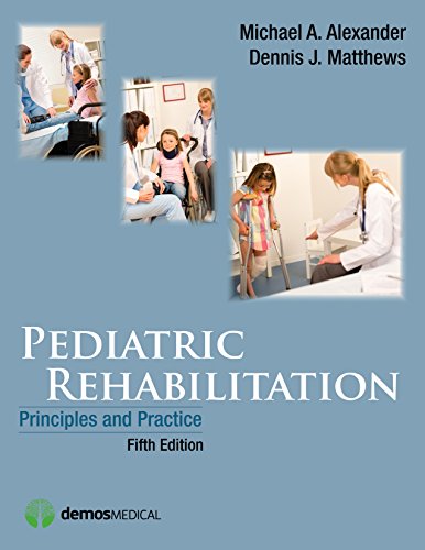 [PDF] Pediatric Rehabilitation: Principles and Practice 5th Edition (2015) by Michael A. Alexander