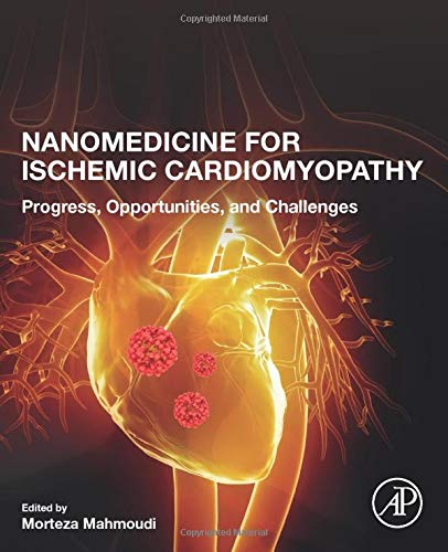 [PDF] Nanomedicine for Ischemic Cardiomyopathy: Progress, Opportunities, and Challenges 1st Edition (2020) by Morteza Mahmoudi PhD