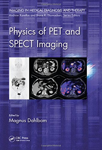 [PDF] Physics of PET and SPECT Imaging (Imaging in Medical Diagnosis and Therapy) 1st Edition (2017) by Magnus Dahlbom