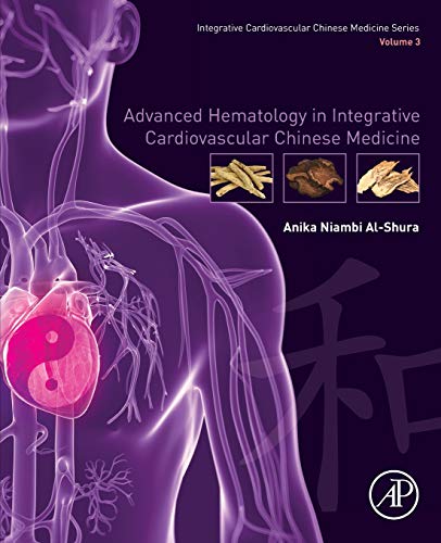 [PDF] Advanced Hematology in Integrated Cardiovascular Chinese Medicine: Volume 3 1st Edition (2020) by Anika Niambi Al-Shura