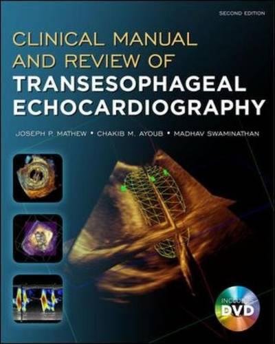 [PDF] Clinical Manual and Review of Transesophageal Ecocardiography 2nd Edition (2010) by Joseph P. Mathew, MD, MHSc.