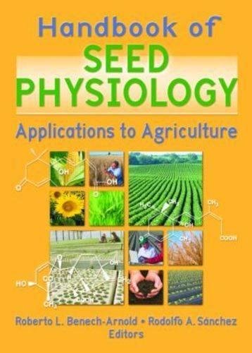 [PDF] Handbook of Seed Physiology: Applications to Agriculture (2004) by Roberto Benech-Arnold