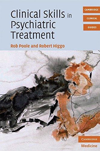 [PDF] Clinical Skills in Psychiatric Treatment (Cambridge Clinical Guides) (2008) by Rob Poole