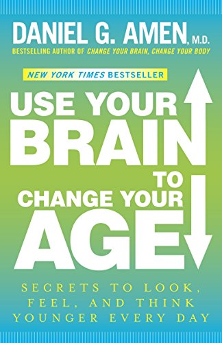 [PDF] Use Your Brain to Change Your Age Secrets to Look, Feel, and Think Younger Every Day (2013) by Amen M.D., Daniel G.