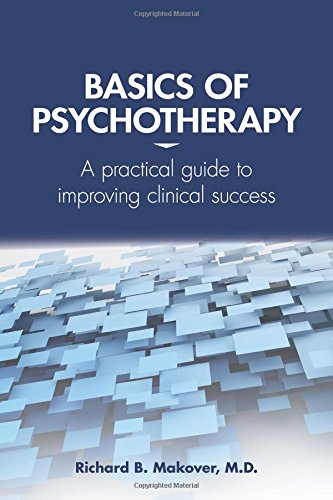 [PDF] Basics of Psychotherapy: A Practical Guide to Improving Clinical Success 1st Edition (2017) by Richard B. Makover, M.D