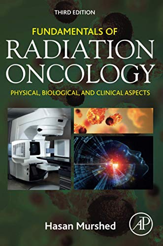 [PDF] Fundamentals of Radiation Oncology: Physical, Biological, and Clinical Aspects 3rd Edition (2019) by Hasan Murshed