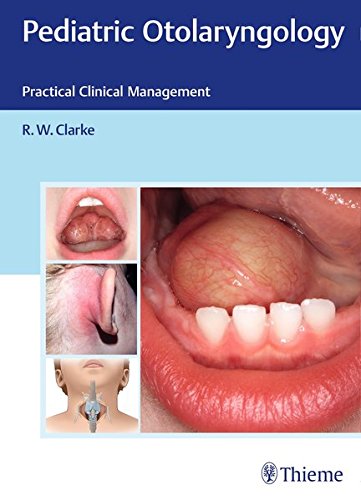 [PDF] Pediatric Otolaryngology: Practical Clinical Management (2017) by Raymond Clarke