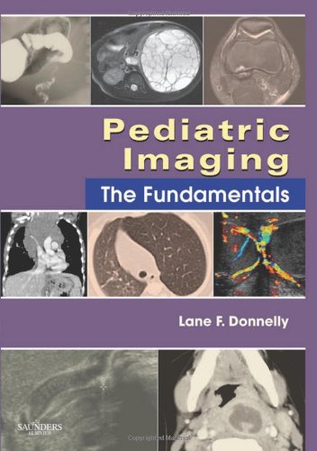 [PDF] Pediatric Imaging – The Fundamentals (2009) by Lane F. Donnelly