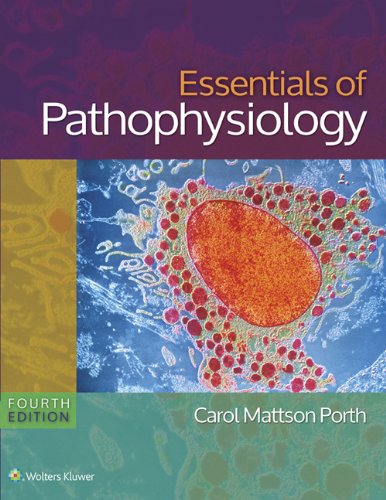 [PDF] Essentials of Pathophysiology Concepts of Altered Health States 4th Edition (2014) by Carol Porth RN MSN PhD