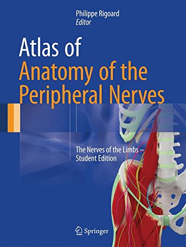 [PDF] Atlas of Anatomy of the Peripheral Nerves – The Nerves of the Limbs – Student Edition (2017) by Philippe Rigoard