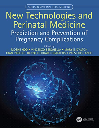 [PDF] New Technologies and Perinatal Medicine: Prediction and Prevention of Pregnancy Complications (Series In Maternal Fetal Medicine) 1st Edition (2020) by Vassilios Fanos