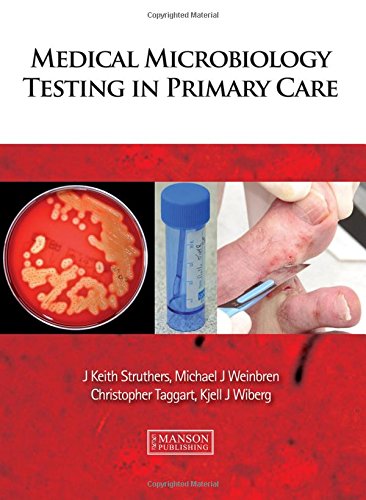 [PDF] Medical Microbiology Testing in Primary Care 1st Edition (2012) by J. Keith Struthers