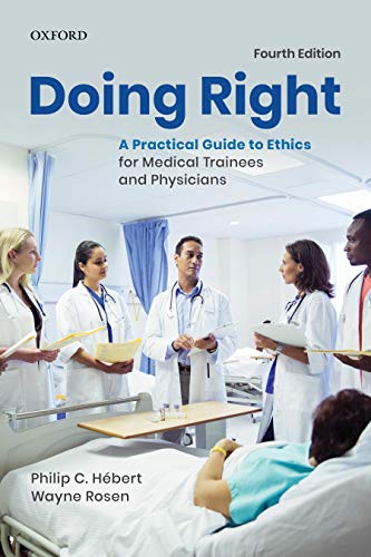 [PDF] Doing Right: A Practical Guide to Ethics for Medical Trainees and Physicians 4th Edition (2020) by Philip C. Hebert