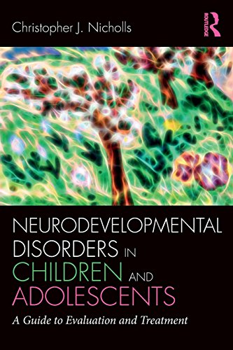 [PDF] Neurodevelopmental Disorders in Children and Adolescents: A Guide to Evaluation and Treatment (Clinical Topics in Psychology and Psychiatry) 1st Edition (2018) by Christopher J. Nicholls