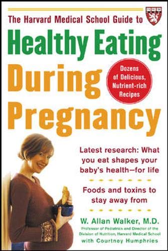 [PDF] The Harvard Medical School Guide to Healthy Eating during Pregnancy (2006) by W. Allan Walker