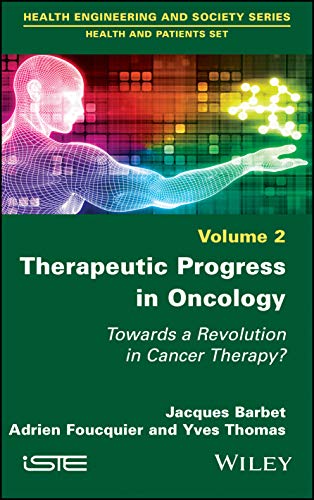 [PDF] Therapeutic Progress in Oncology: Towards a Revolution in Cancer Therapy? (Health Engineering and Society; Health and Patients) 1st Edition (2020) by Jacques Barbet