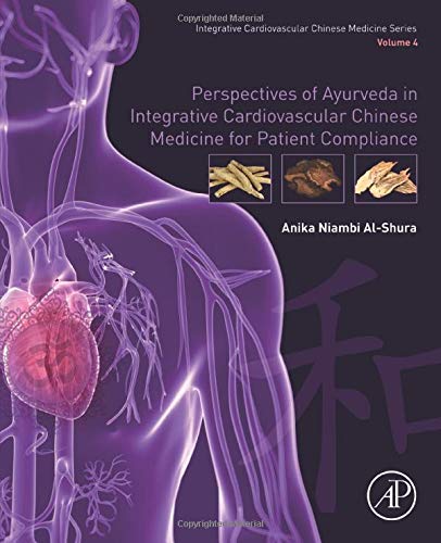 [PDF] Perspectives of Ayurveda in Integrative Cardiovascular Chinese Medicine for Patient Compliance: Volume 4 1st Edition (2019) by Anika Niambi Al-Shura