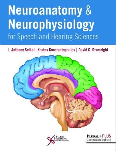 [PDF] Neuroanatomy and Neurophysiology for Speech and Hearing Sciences 1st Edition (2019) by J. Anthony Seikel