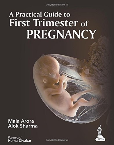 [PDF] A Practical Guide to First Trimester of Pregnancy (2014) by Mala Arora and Neelanjana Mukhopadhaya