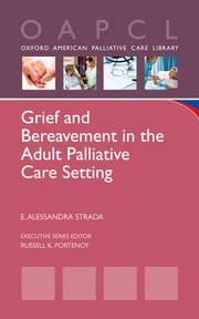 [PDF] Grief and Bereavement in the Adult Palliative Care Setting (Oxford American Palliative Care Library) (2013) by E. Alessandra Strada