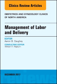 [PDF] Management of Labor and Delivery, An Issue of Obstetrics and Gynecology Clinics 1st Edition (2017) by Aaron Caughey