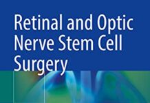 Retinal and Optic Nerve Stem Cell Surgery (2021) by Jeffrey N. Weiss PDF
