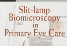 Slit-Lamp Biomicroscopy in Primary Eye Care 1st Edition (2013) by Biswajit Mondal PDF