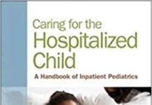 Caring for the Hospitalized Child: A Handbook of Inpatient Pediatrics (2013) by American Academy of Pediatrics Section on Hospital Medicine PDF