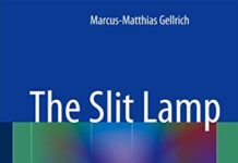 The Slit Lamp: Applications for Biomicroscopy and Videography 2014th Edition (2014) by Marcus-Matthias Gellrich PDF