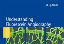 Understanding Fluorescein Angiography, Fluoreszeinangiografie verstehen, Entendiendo Angiografía con Fluoresceína 2006th Edition () by Manfred Spitznas PDF